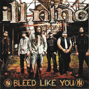 Ill Niño : Bleed Like You